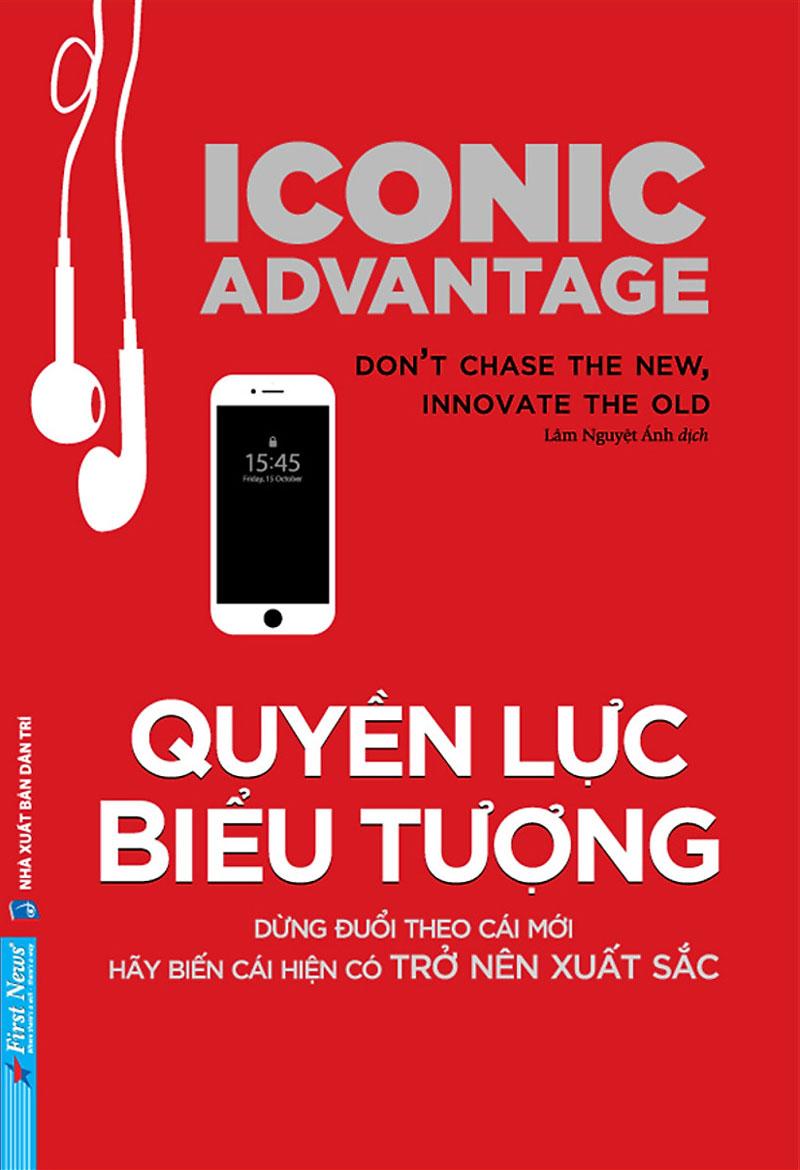 Quyền Lực Biểu Tượng - Dừng Đuổi Theo Cái Mới, Hãy Biến Cái Hiện Có Trở Nên Xuất Sắc