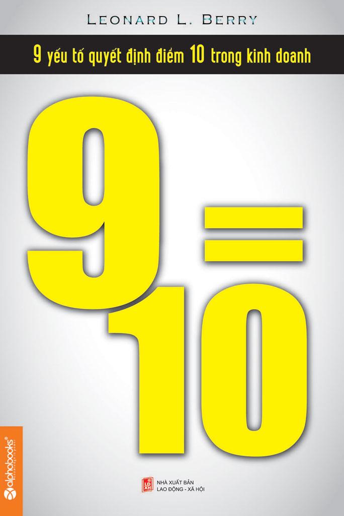 9=10: 9 Yếu Tố Quyết Định Điểm 10 Trong Kinh Doanh - Leonard L. Berry