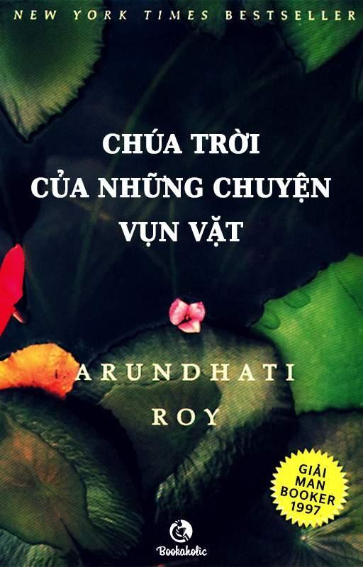 Chúa Trời của Những Chuyện Vụn Vặt - Arundhati Roy