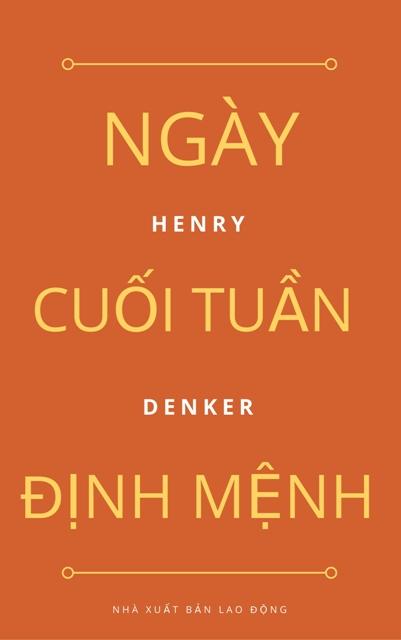 Ngày Cuối Tuần Định Mệnh - Henry Denker