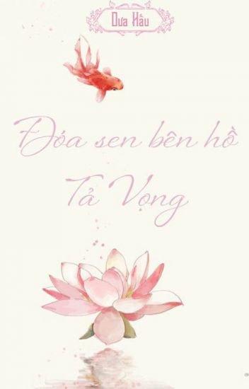 Đóa Sen Bên Hồ Tả Vọng - Dưa Hấu