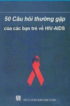50 Câu Hỏi Thường Gặp của Các Bạn Trẻ về HIV-AIDS - Nhiều Tác Giả