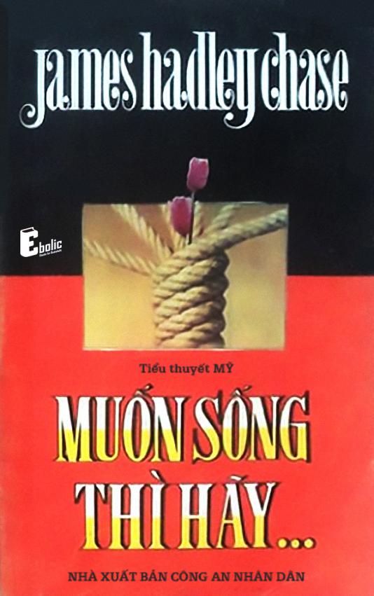 Muốn Sống Thì Hãy… - James H. Chase