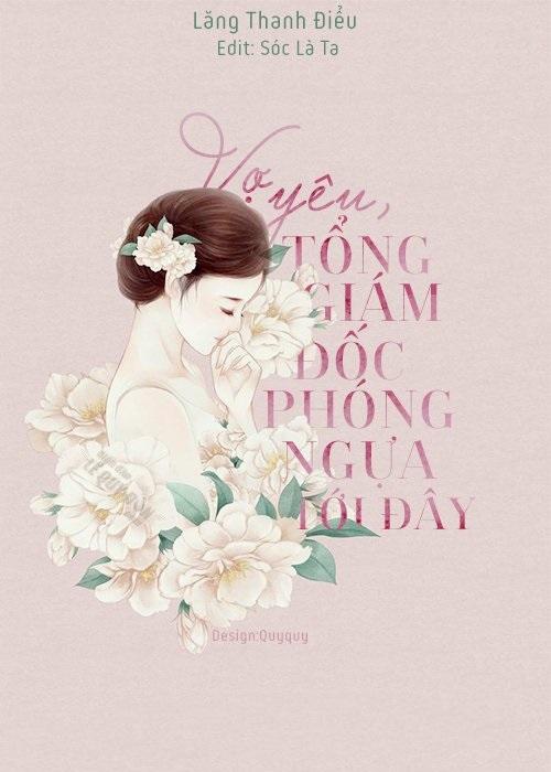 Vợ Yêu: Tổng Giám Đốc Phóng Ngựa Tới Đây - Lăng Thanh Điểu