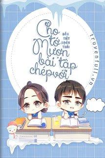 Cho Tớ Mượn Bài Tập Chép Với