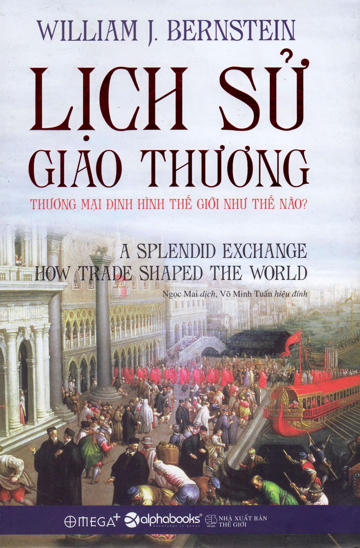 Lịch Sử Giao Thương: Thương Mại Định Hình Thế Giới Như Thế Nào?