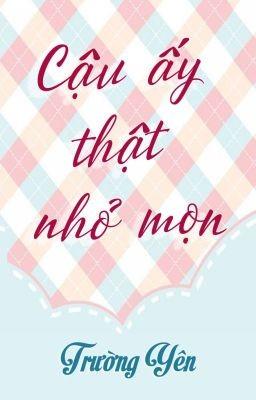 Cậu Ấy Thật Nhỏ Mọn