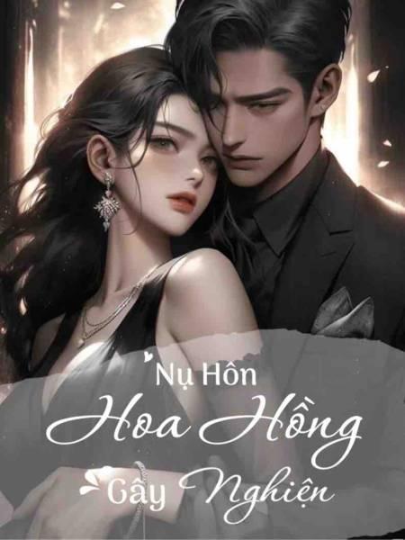 Nụ Hôn Hoa Hồng Gây Nghiện