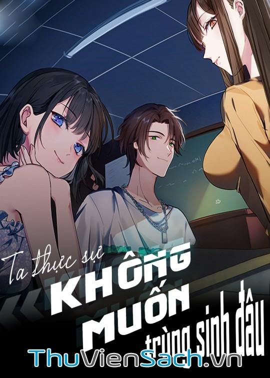 Ta Không Muốn Trùng Sinh Đâu!