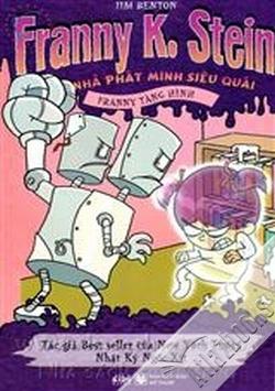 Nhà Phát Minh Siêu Quái: Franny Tàng Hình - Jim Benton