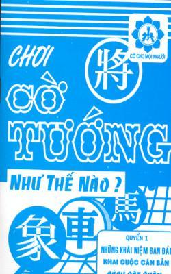 Chơi Cờ Tướng Như Thế Nào – Quyển 1