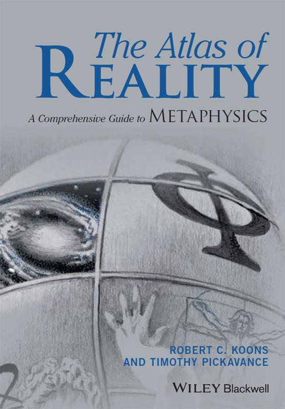 Atlas of Reality : A Comprehensive Guide to Metaphysics (9781119116097)
