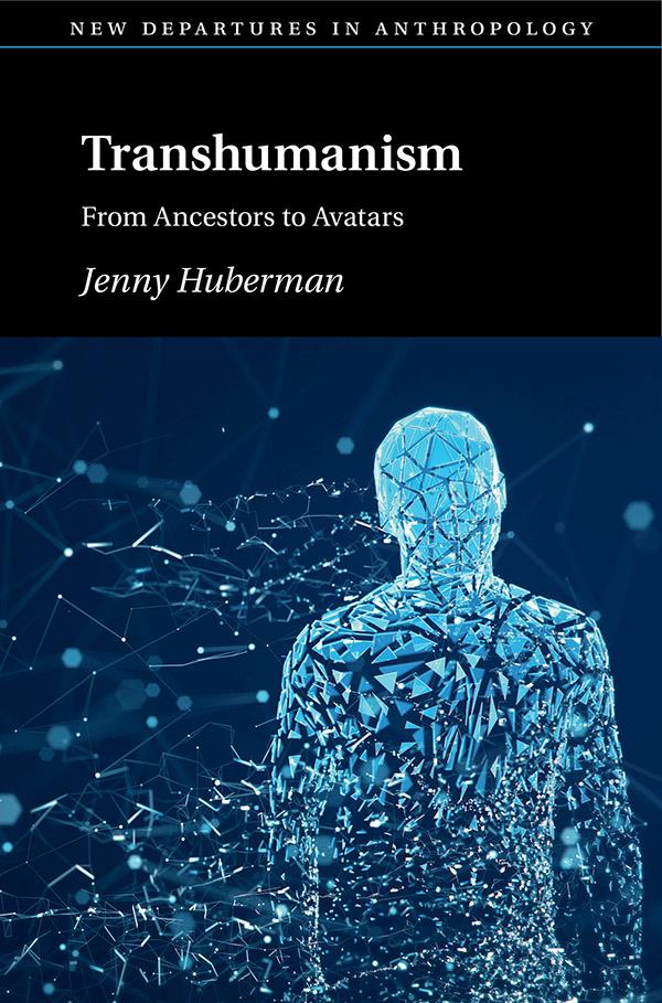 New Departures in Anthropology: Transhumanism