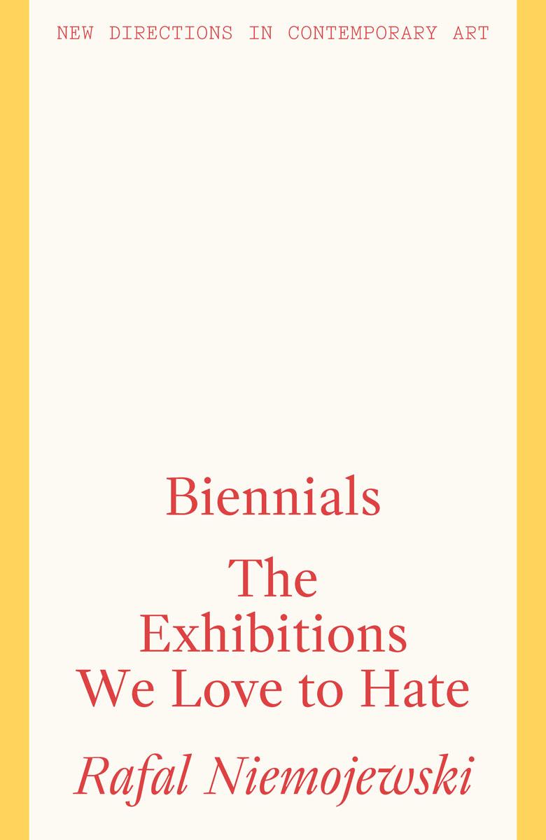 Biennials: The Exhibitions We Love to Hate