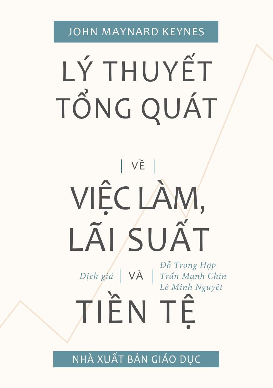 Lý Thuyết Tổng Quát Về Việc Làm, Lãi Suất Và Tiền Tệ - John Maynard Keynes