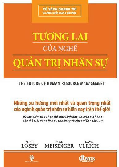 Tương Lai Của Nghề Quản Trị Nhân Sự - Michael Losey & Sue Meisinger & Dave Ulrich