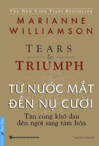 Từ Nước Mắt Đến Nụ Cười - Tận Cùng Khổ Đau Đến Ngời Sáng Tâm Hồn