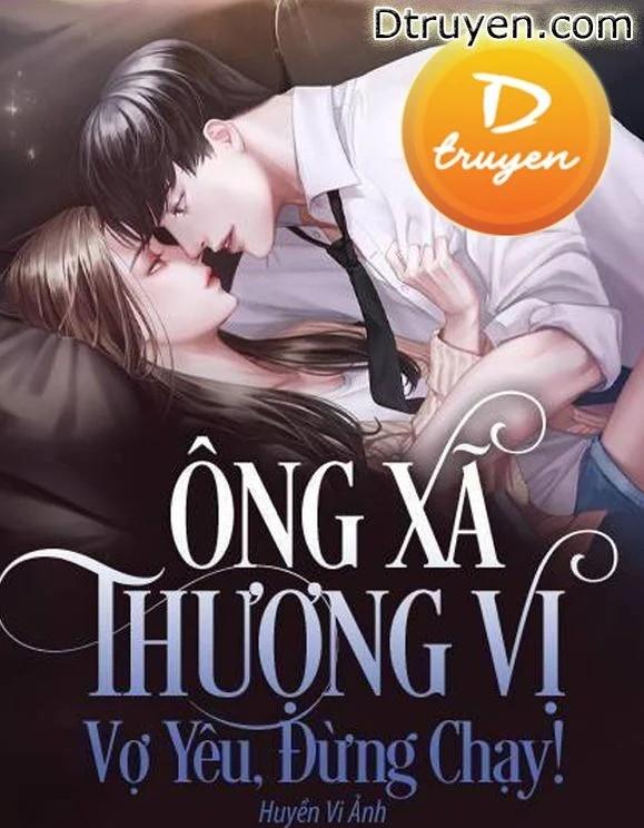 Ông Xã Thượng Vị Vợ Yêu Đừng Chạy!