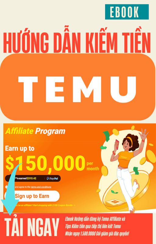 Hướng Dẫn Cách Kiếm Tiền Từ Temu Affiliate Chi Tiết Hiệu Quả 2025
