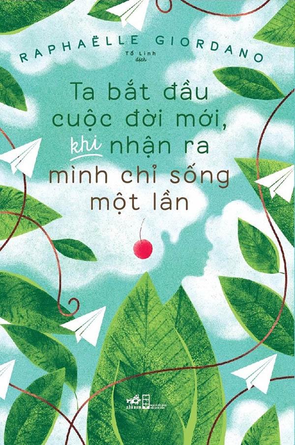 Ta Bắt Đầu Cuộc Đời Mới, Khi Nhận Ra Mình Chỉ Sống Một Lần
