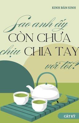Sao Anh Ấy Còn Chưa Chịu Chia Tay Với Tôi?