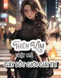 Thiên Kim Thật Giả Gây Sốt Giới Giải Trí