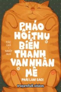 Khi Pháo Hôi Thụ Biến Thành Vạn Nhân Mê Phải Làm Sao!