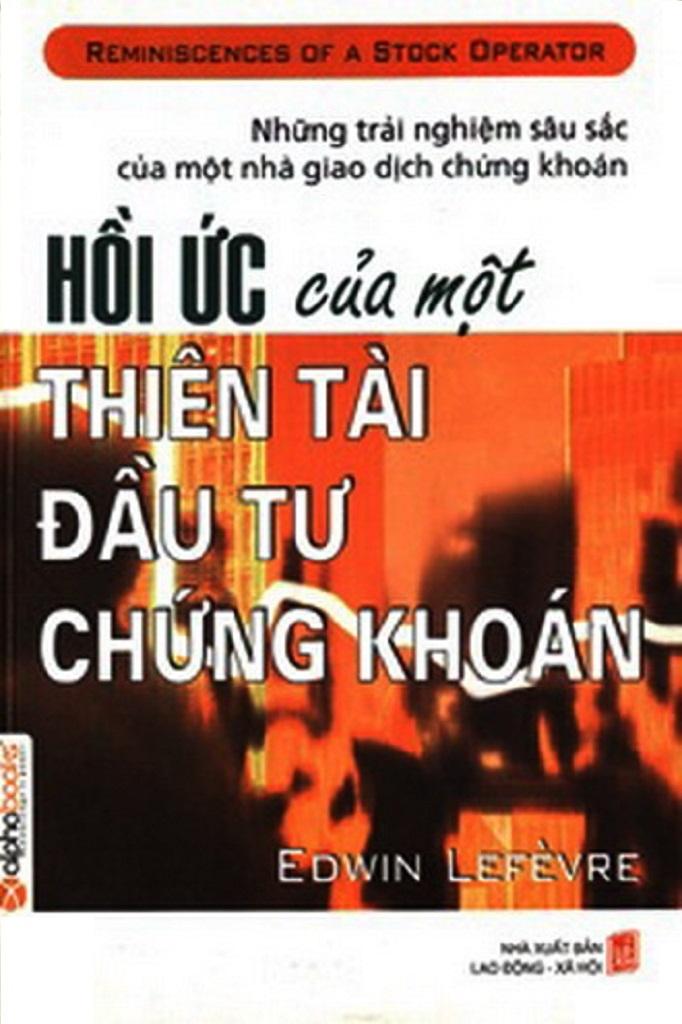 Hồi Ức Của Một Thiên Tài Đầu Tư Chứng Khoán - Edwin Lefèvre