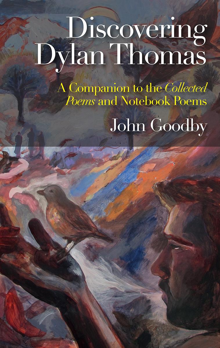Discovering Dylan Thomas: a Companion to the Collected Poems and Notebook Poems