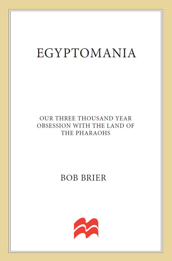 Egyptomania--Our Three Thousand Year Obsession with the Land of the Pharaohs
