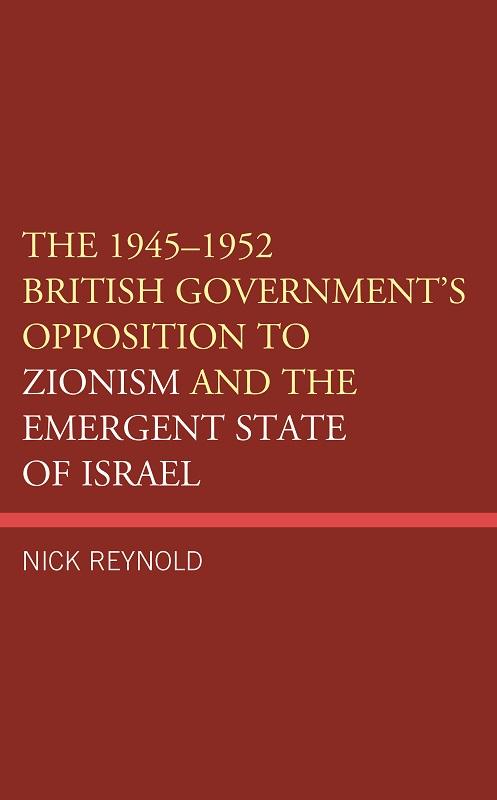 The 19451952 British Government's Opposition to Zionism and the Emergent State of Israel