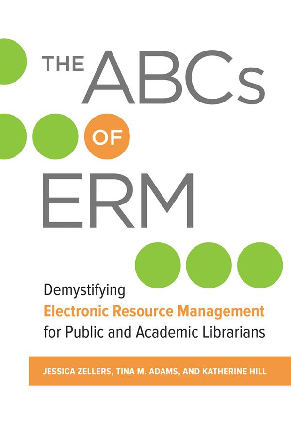 The ABCs of ERM: Demystifying Electronic Resource Management for Public and Academic Librarians