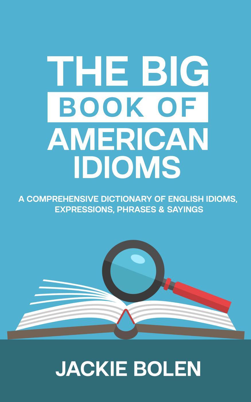 The Big Book of American Idioms