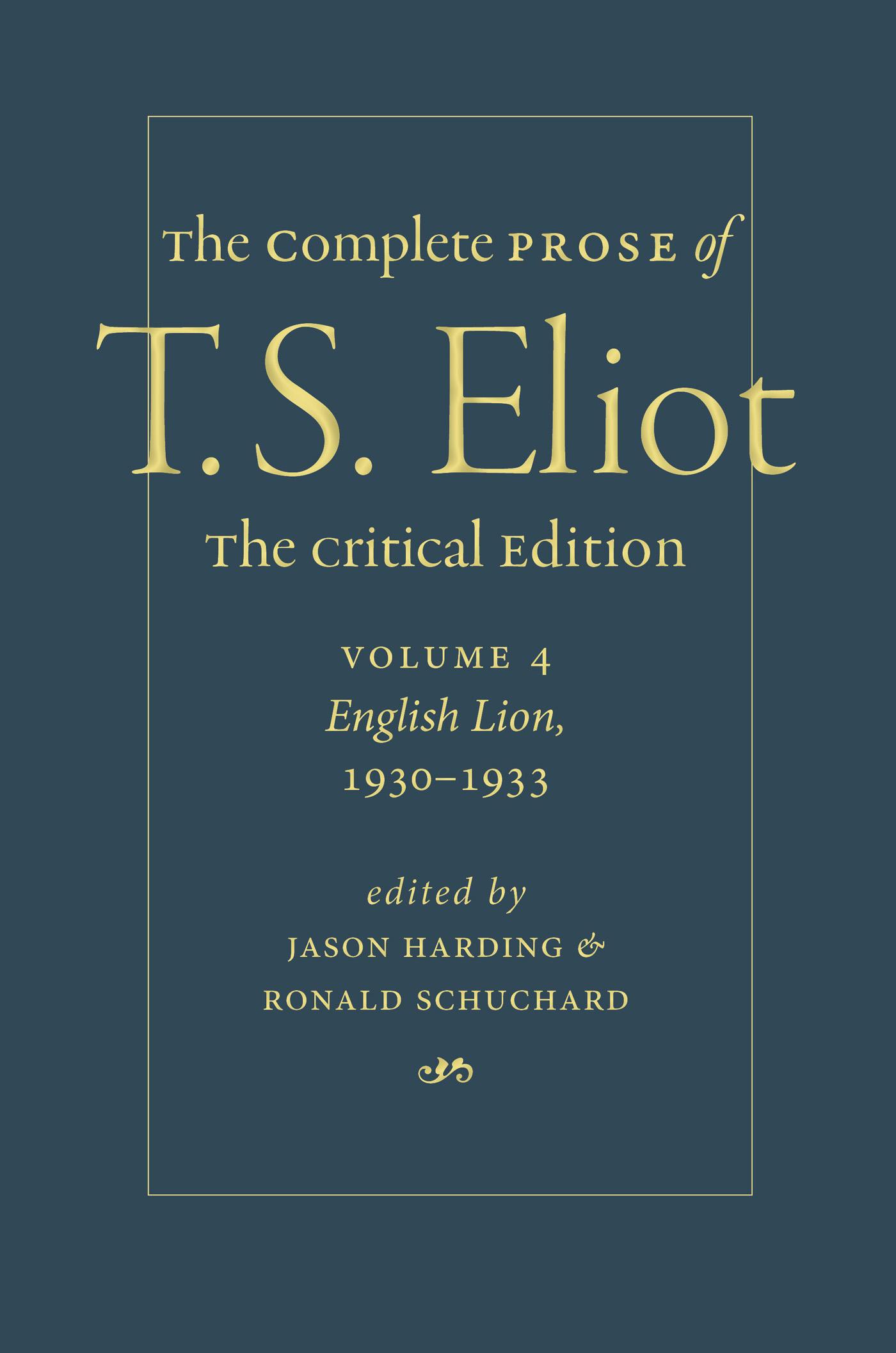 The Complete Prose of T. S. Eliot: The Critical Edition Volume 4: English Lion, 1930–1933