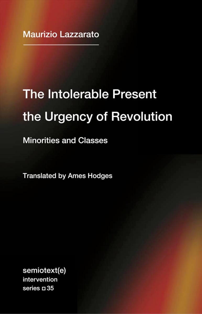 The Intolerable Present, the Urgency of Revolution