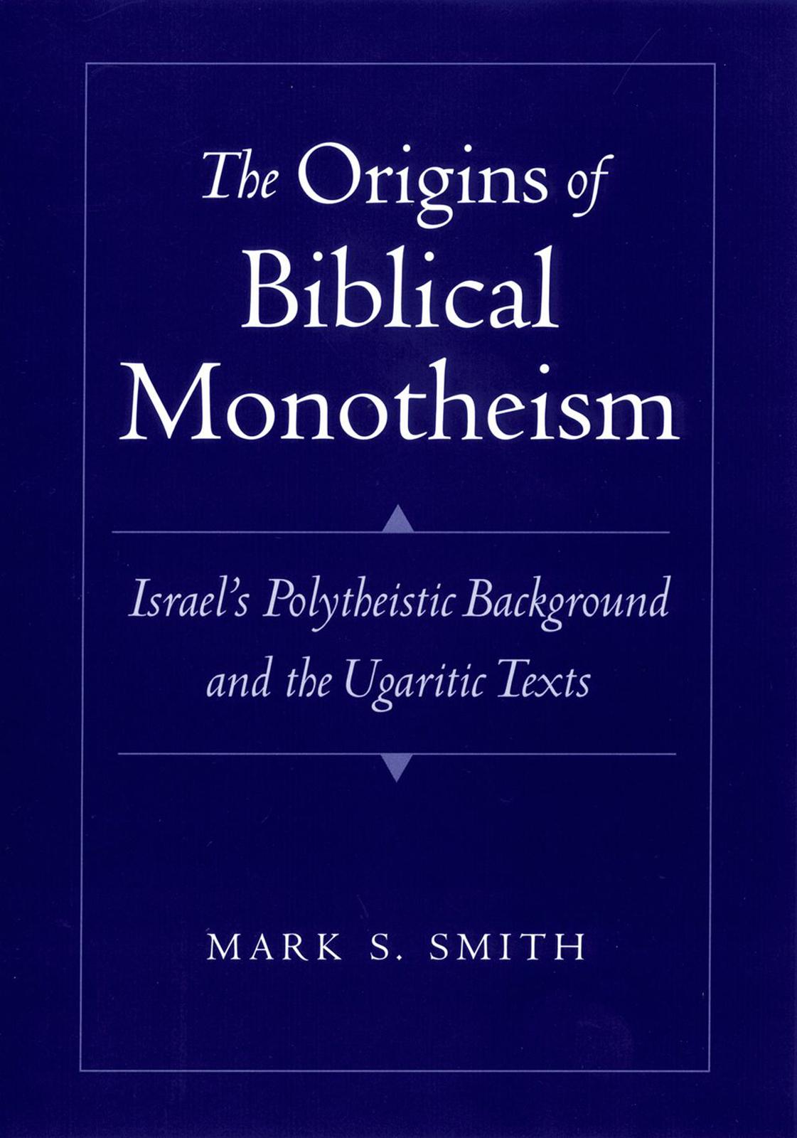 The Origins of Biblical Monotheism
