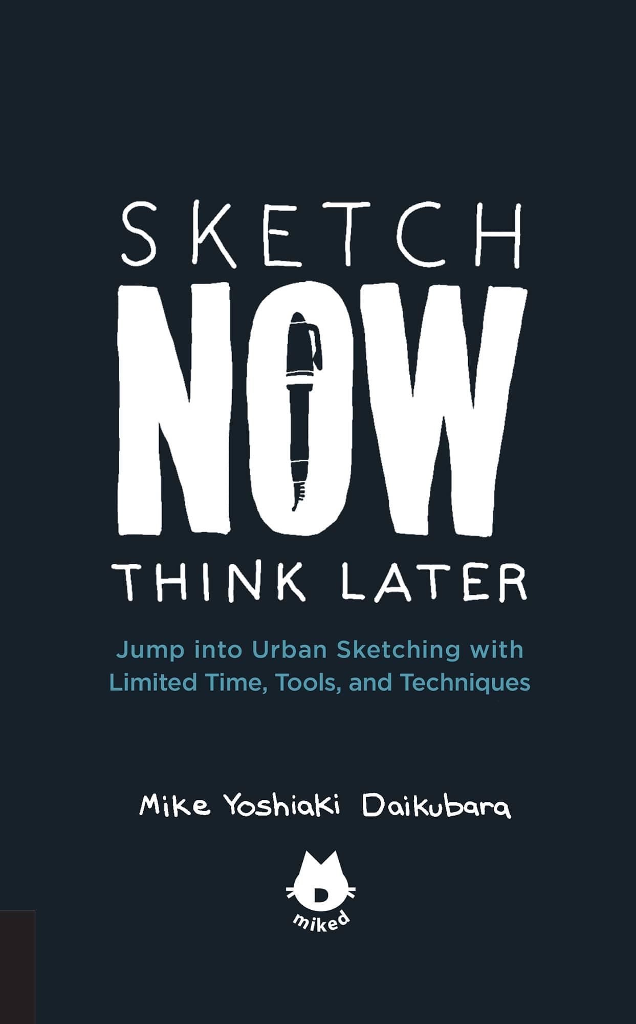 The Urban Sketching Handbook Sketch Now, Think Later