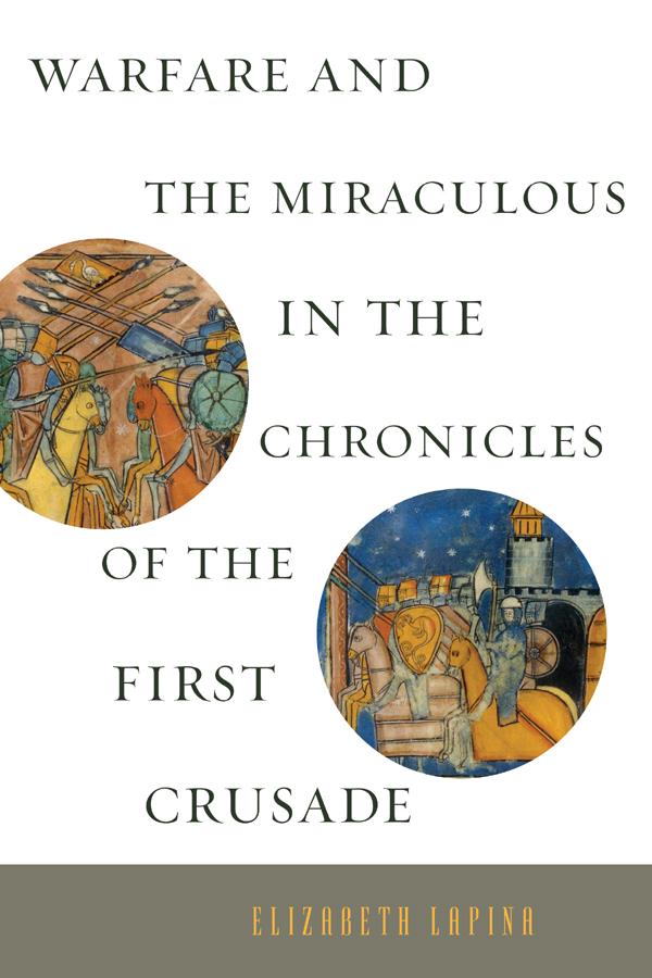 Warfare and the Miraculous in the Chronicles of the First Crusade