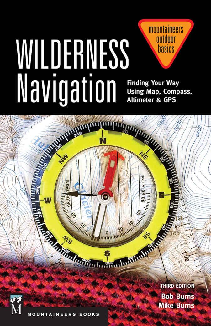 Wilderness Navigation: Finding Your Way Using Map, Compass, Altimeter & GPS (3rd Edition)